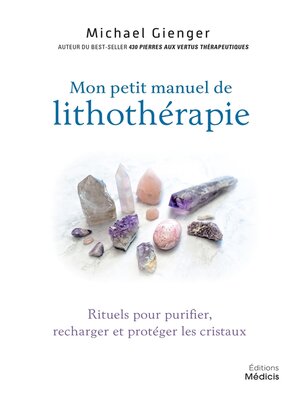 cover image of Manuel de lithothérapie--Rituels pour purifier, recharger et protéger les cristaux